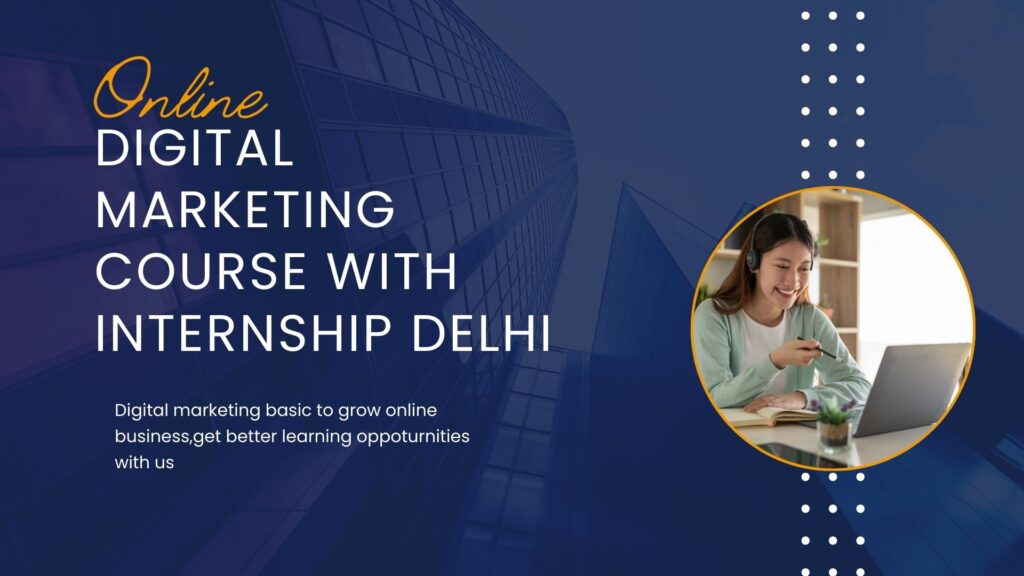 Online Digital Marketing Course With Internships Delhi