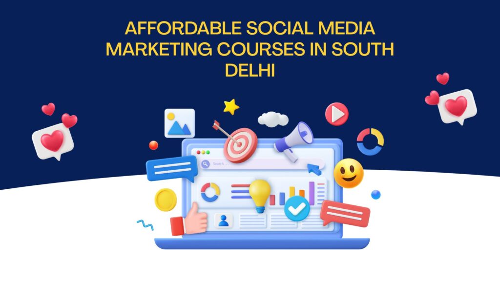 Affordable Social Media Marketing Courses in South Delhi