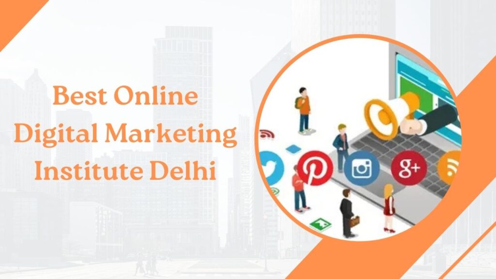 Best Online Digital Marketing Institute Delhi