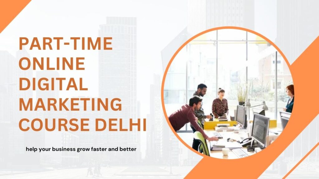 Part-Time Online Digital Marketing Course Delhi
