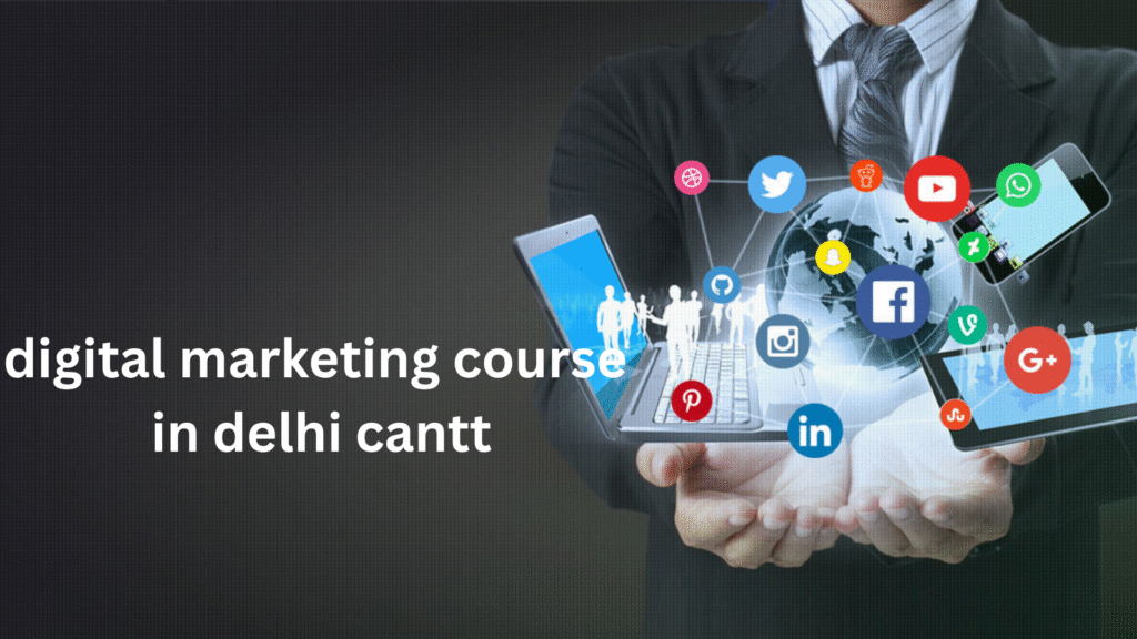 Best DIgital Marketing Course In Delhi Cantt