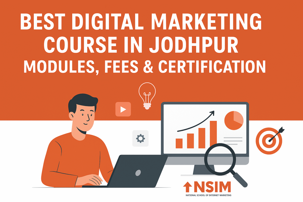 Best Digital Marketing Course in Jodhpur – Modules, Fees & Certification