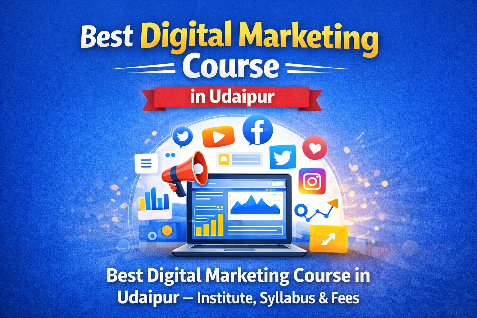 Best Digital Marketing Course in Udaipur – Institute, Syllabus & Fees