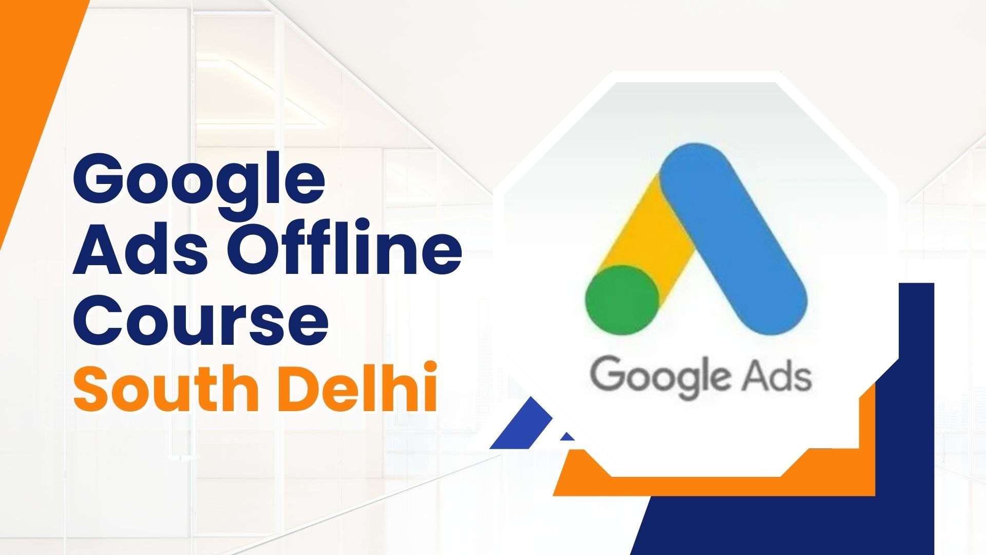 Google Ads Offline Course South Delhi
